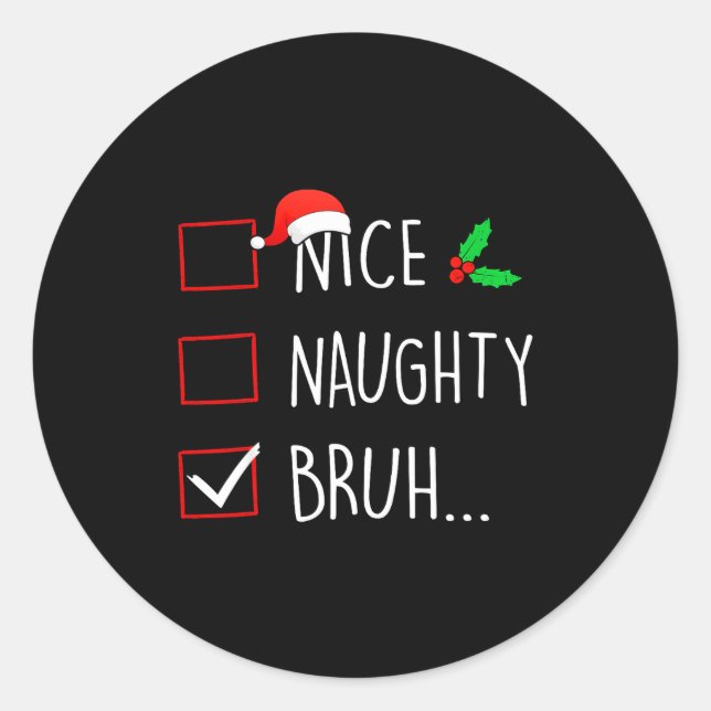 Nice Naughty Bruh Christmas Family Matching  Classic Round Sticker (Front)