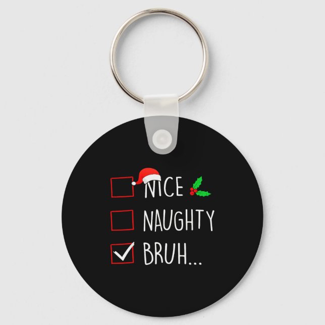 Nice Naughty Bruh Christmas Family Matching  Keychain (Front)