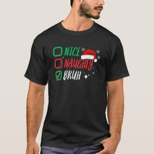 Nice Naughty Bruh Christmas Family Matching  T-Shirt