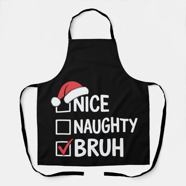 Nice Naughty Bruh Christmas Santa Hat Checklist Apron (Front)