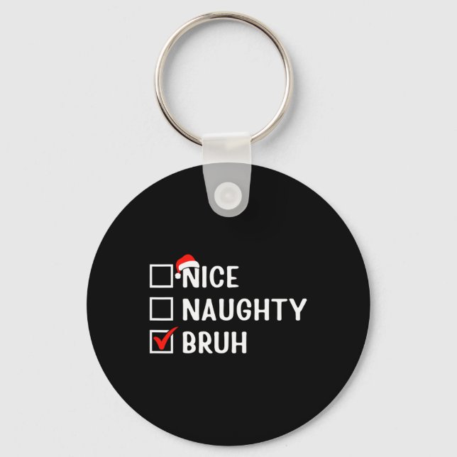 Nice Naughty Bruh Funny Christmas List Matching Fa Keychain (Front)
