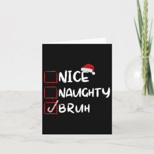 Nice Naughty Bruh Funny Christmas List Xmas Santa  Card
