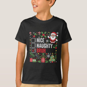 Nice Naughty Bruh Funny Christmas Santa Claus T-Shirt