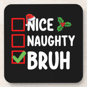 Nice Naughty Bruh Santa Christmas List Holiday Coaster