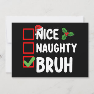 Nice Naughty Bruh Santa Christmas List Holiday Invitation