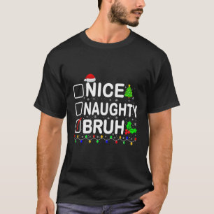 Nice Naughty Bruh Xmas Lights Teens Boys Kids Chri T-Shirt
