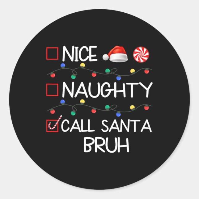 Nice Naughty Call Santa Bruh Funny Christmas Famil Classic Round Sticker (Front)