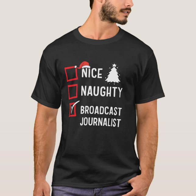 Nice Naughty Christmas Broadcast Journalist Holida T-Shirt (Front)