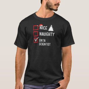 Nice Naughty Christmas Data Scientist Funny Holida T-Shirt