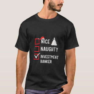 Nice Naughty Christmas Investment Banker Holiday C T-Shirt