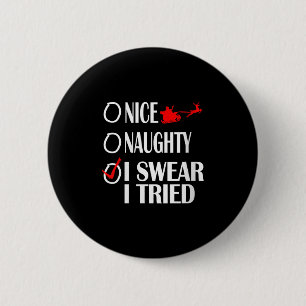 Nice Naughty Christmas Shirt I Swear I Tried Funny 2 Inch Round Button