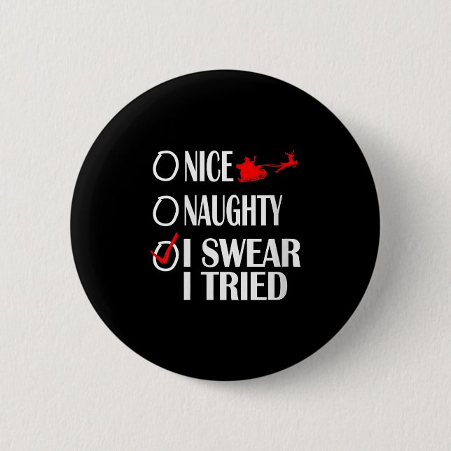 Nice Naughty Christmas Shirt I Swear I Tried Funny 2 Inch Round Button (Front)