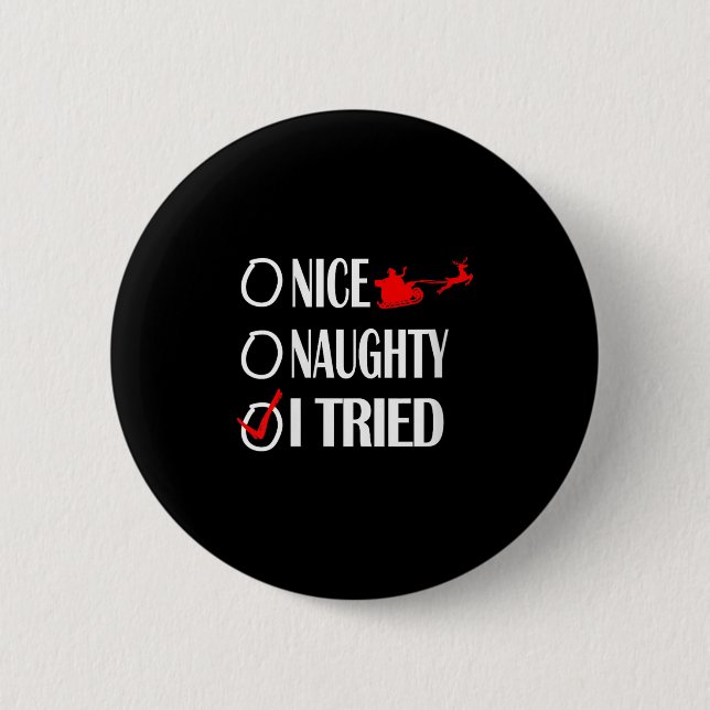 Nice Naughty Christmas Shirt I Tried Made Funny Xm 2 Inch Round Button (Front)
