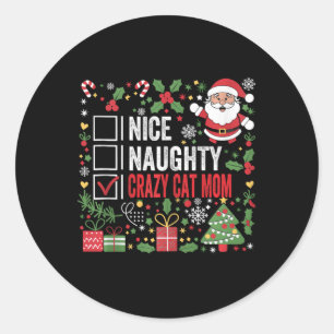 Nice Naughty Crazy Cat Mom Funny Christmas Santa C Classic Round Sticker