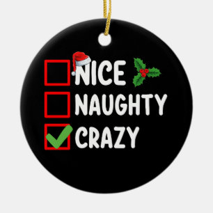 Nice Naughty Crazy Funny Christmas List Holiday Ceramic Ornament