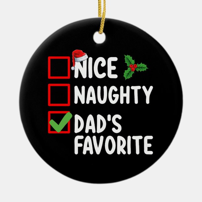 Nice Naughty Dad's Favourite Christmas List Family Ceramic Ornament (Front)