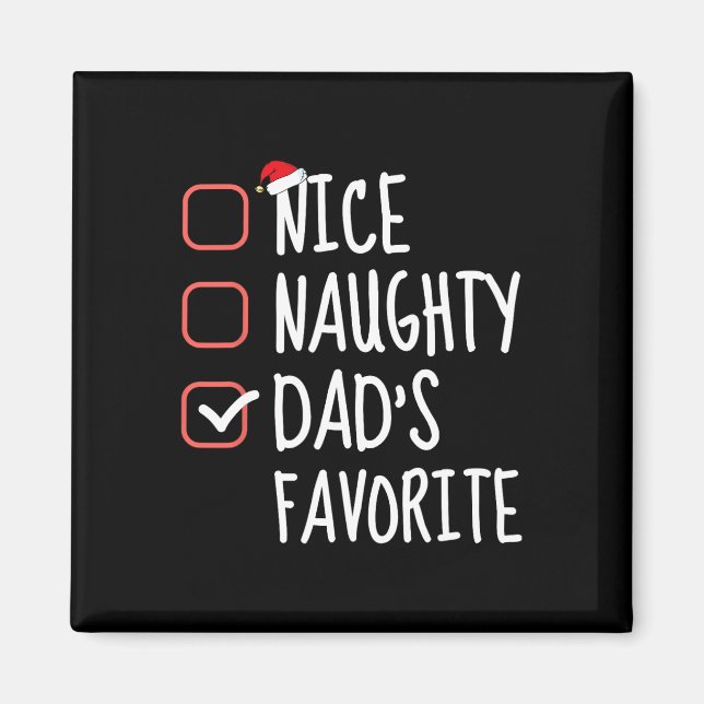 Nice Naughty Dad's Favourite Funny Christmas List  Magnet (Front)
