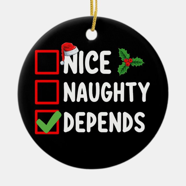 Nice Naughty Depends Christmas List Holiday Ceramic Ornament (Front)