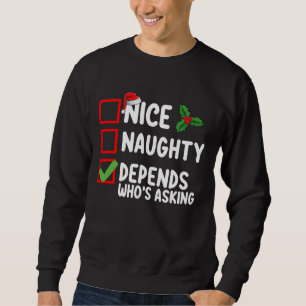 Nice Naughty Depends Who's Asking Christmas Sweatshirt