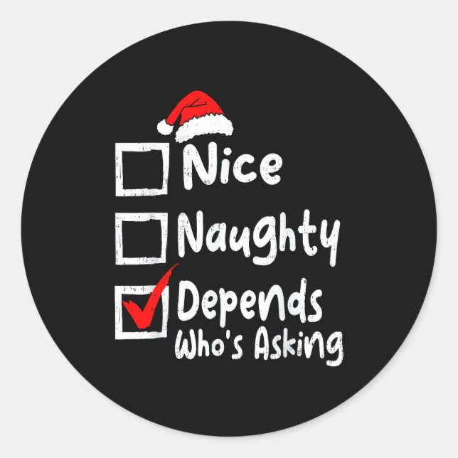 Nice Naughty Depends Whos Asking Funny Christmas L Classic Round Sticker (Front)