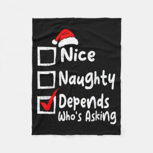 Nice Naughty Depends Whos Asking Funny Christmas L Fleece Blanket