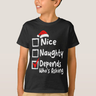 Nice Naughty Depends Whos Asking Funny Christmas L T-Shirt