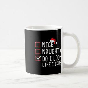 Nice Naughty Do I Look Like I Care Christmas List Coffee Mug