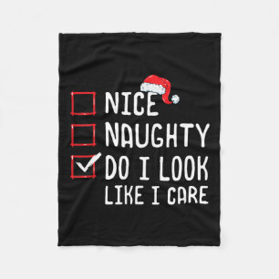 Nice Naughty Do I Look Like I Care Christmas List  Fleece Blanket