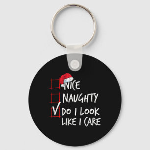 Nice Naughty Do I Look Like I Care Christmas List Keychain