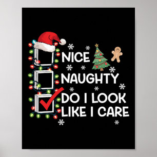 Nice Naughty Do I Look Like I Care Christmas List  Poster