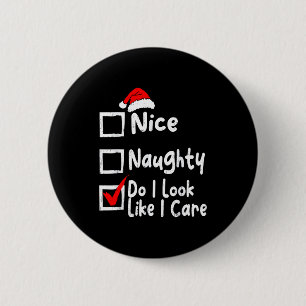 Nice Naughty Do I Look Like I Care Funny Christmas 2 Inch Round Button