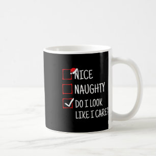 Nice Naughty Do I Look Like I Care Funny Christmas Coffee Mug