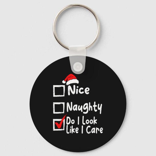 Nice Naughty Do I Look Like I Care Funny Christmas Keychain (Front)