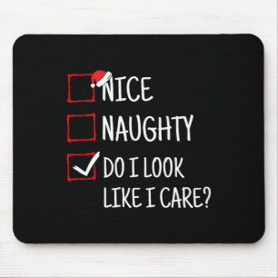 Nice Naughty Do I Look Like I Care Funny Christmas Mouse Pad