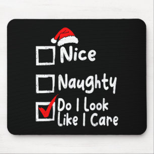 Nice Naughty Do I Look Like I Care Funny Christmas Mouse Pad