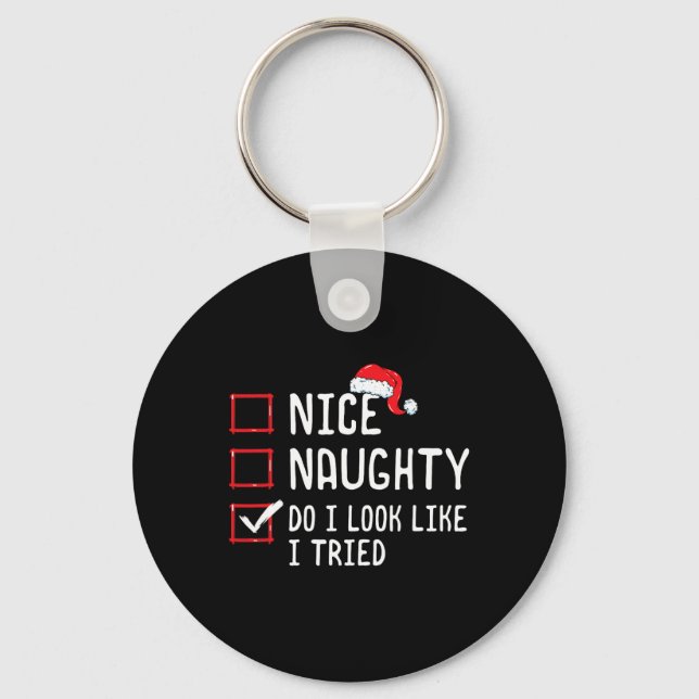 Nice Naughty Do I Look Like I Tried Christmas List Keychain (Front)