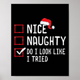 Nice Naughty Do I Look Like I Tried Christmas List Poster