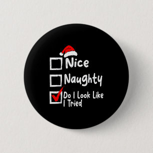 Nice Naughty Do I Look Like I Tried Funny Christma 2 Inch Round Button