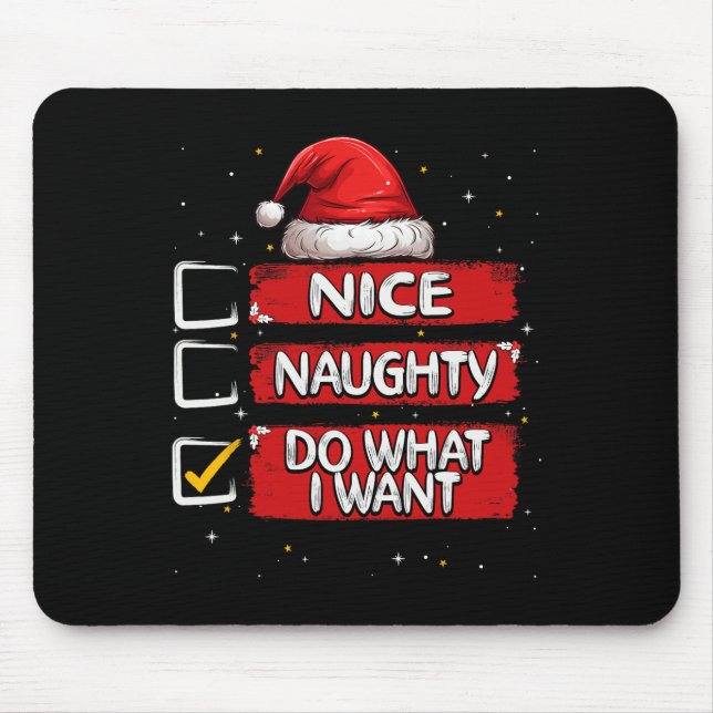 Nice Naughty Do What I Want Christmas List Santa C Mouse Pad (Front)