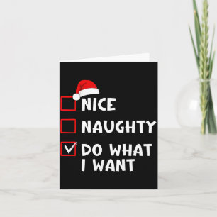 Nice Naughty Do What I Want Funny Christmas List Card
