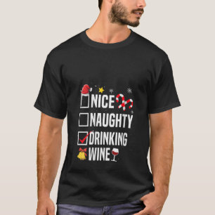 Nice Naughty Drinking Wine Funny Christmas List Fa T-Shirt