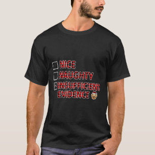 Nice Naughty Evidence Funny Insufficient Golden Re T-Shirt