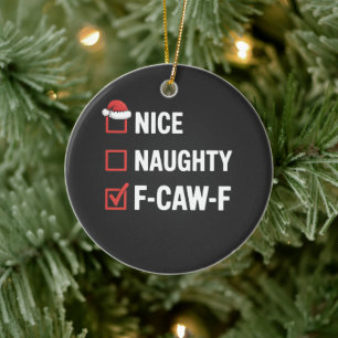 Nice Naughty F-Caw-F Funny Santa Naughty  Ceramic Ornament