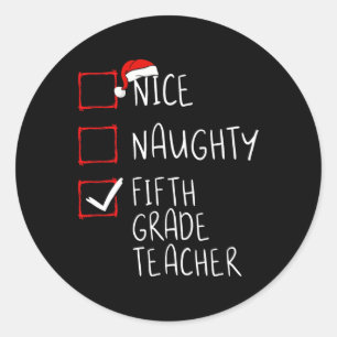 Nice Naughty Fifth Grade Teacher Christmas List Sa Classic Round Sticker