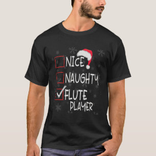 Nice Naughty Flute Player List Christmas Santa Cla T-Shirt