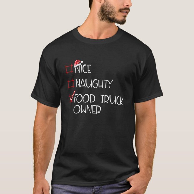 Nice Naughty Food Truck Owner Christmas List  T-Shirt (Front)