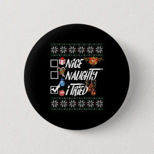 Nice Naughty Funny Christmas Xmas I Tried Graphic  2 Inch Round Button
