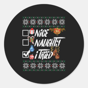 Nice Naughty Funny Christmas Xmas I Tried Graphic  Classic Round Sticker