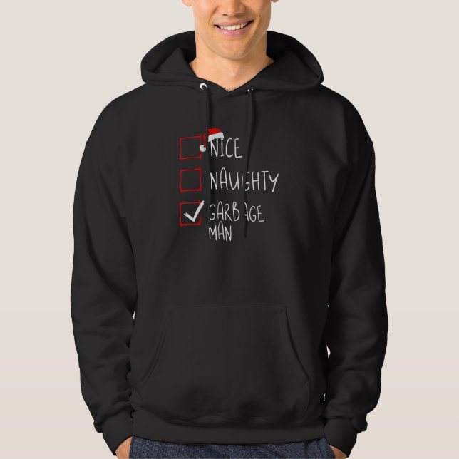 Nice Naughty Garbage Man Christmas List Xmas Santa Hoodie (Front)
