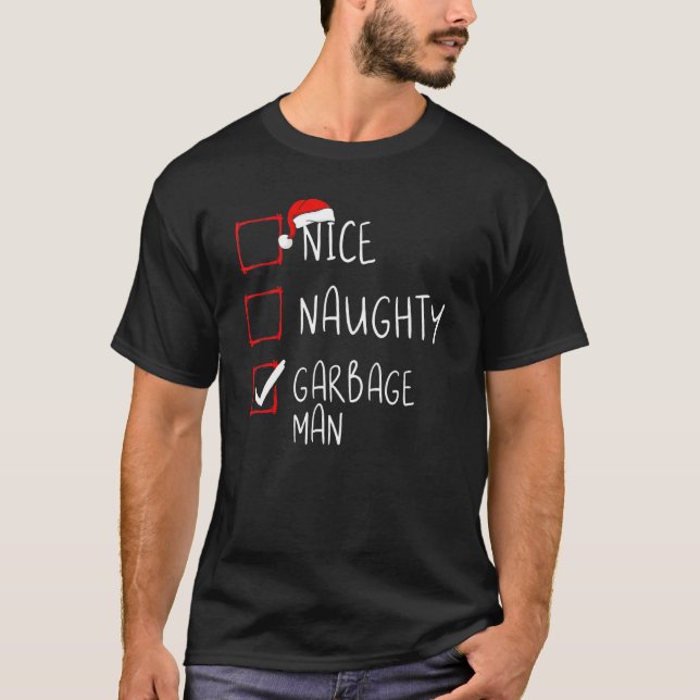 Nice Naughty Garbage Man Christmas List Xmas Santa T-Shirt (Front)